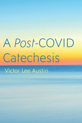 Victor Lee Austin - Post-Covid Catechesis, Häftad