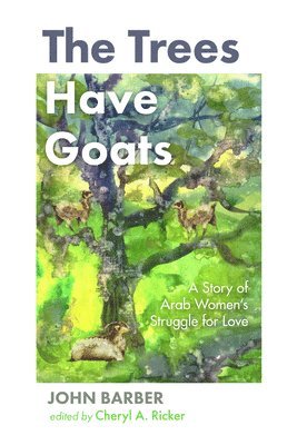John Barber, Cheryl A Ricker, Cheryl A. Ricker - Trees Have Goats, Häftad