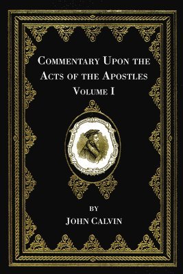 bokomslag Commentary Upon the Acts of the Apostles, Volume One