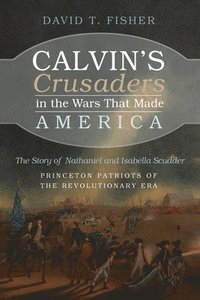 bokomslag Calvin's Crusaders in the Wars That Made America