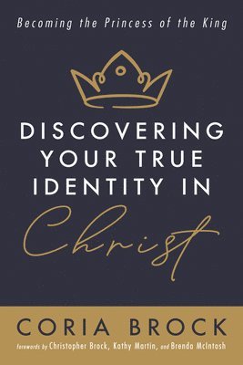 Coria Brock - Discovering Your True Identity in Christ, Häftad