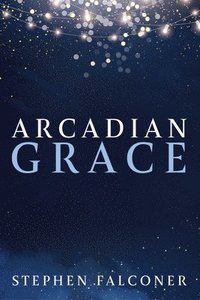 bokomslag Arcadian Grace