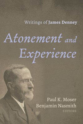 Paul K Moser, Benjamin Nasmith, Paul K. Moser - Atonement and Experience, Häftad