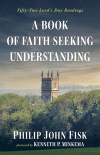 bokomslag A Book of Faith Seeking Understanding