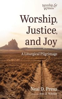 bokomslag Worship, Justice, and Joy: A Liturgical Pilgrimage