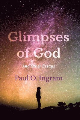 Paul O Ingram, Paul O. Ingram - Glimpses of God, Häftad