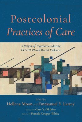 bokomslag Postcolonial Practices of Care: A Project of Togetherness During Covid-19 and Racial Violence