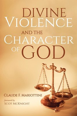 Claude F Mariottini - Divine Violence and the Character of God, Häftad. Tillgänglighet: Lägg i varukorg