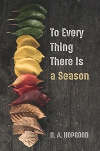 bokomslag To Every Thing There Is a Season