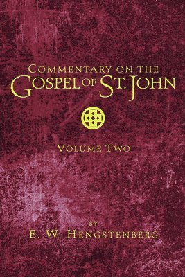 E W Hengstenberg - Commentary on the Gospel of St. John, Volume 2, Häftad