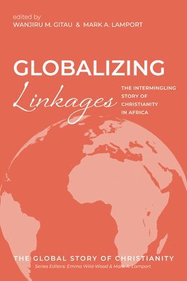 Gitau W M, Wanjiru M. Gitau, Mark A. Lamport - Globalizing Linkages, Häftad
