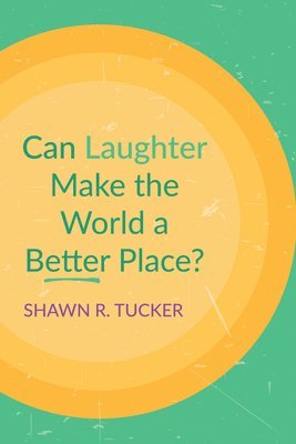 Can Laughter Make the World a Better Place?