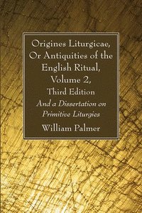bokomslag Origines Liturgicae, Or Antiquities of the English Ritual, Volume 2, Third Edition