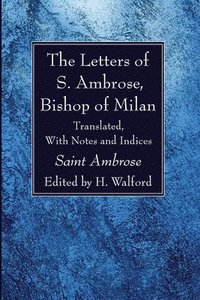 bokomslag The Letters of S. Ambrose, Bishop of Milan