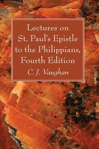 bokomslag Lectures on St. Paul's Epistle to the Philippians, Fourth Edition