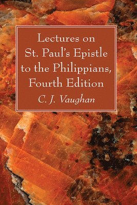bokomslag Lectures on St. Paul's Epistle to the Philippians, Fourth Edition