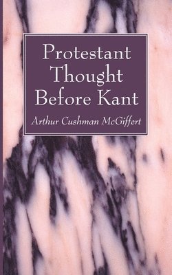 Protestant Thought Before Kant 1