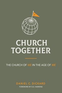 bokomslag Church Together: The Church of We in the Age of Me
