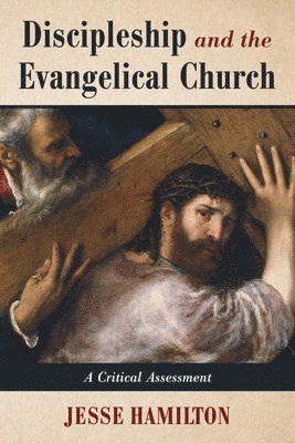 Jesse Hamilton - Discipleship and the Evangelical Church, Häftad