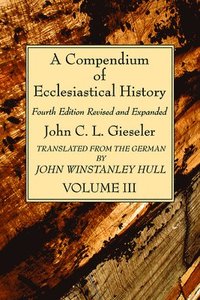 bokomslag A Compendium of Ecclesiastical History, Volume 3