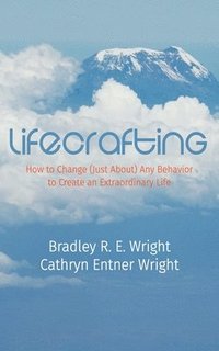 bokomslag Lifecrafting: How to Change (Just About) Any Behavior to Create an Extraordinary Life