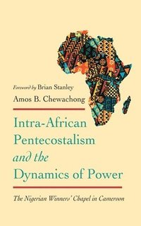 bokomslag Intra-African Pentecostalism and the Dynamics of Power