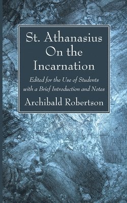 Athanasius Archbishop of Alexandria, Archibald Robertson - On the Incarnation, Häftad
