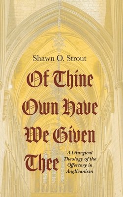 Shawn O Strout, Shawn O. Strout - Of Thine Own Have We Given Thee, Häftad