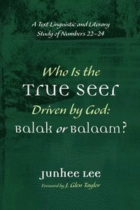 bokomslag Who Is the True Seer Driven by God: Balak or Balaam?