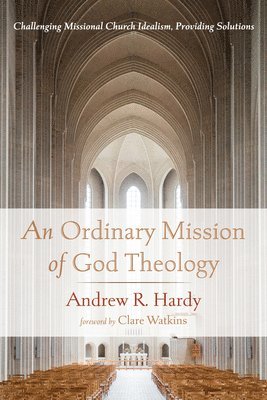 Andrew R Hardy - Ordinary Mission of God Theology, Häftad