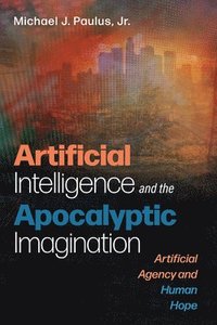 bokomslag Artificial Intelligence and the Apocalyptic Imagination