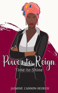 bokomslag Power to Reign: Time to Shine