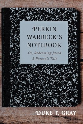 bokomslag Perkin Warbeck's Notebook: Or, Redeeming Jacob--A Parson's Tale