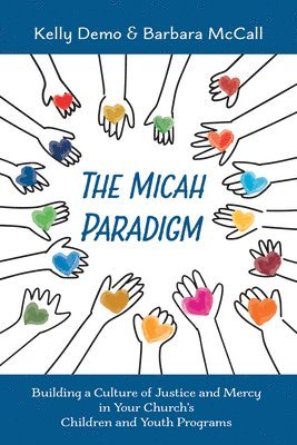 bokomslag The Micah Paradigm: Building a Culture of Justice and Mercy in Your Church's Children and Youth Programs