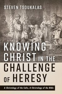 bokomslag Knowing Christ in the Challenge of Heresy