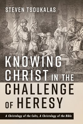 Knowing Christ in the Challenge of Heresy 1
