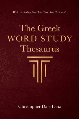 The Greek Word Study Thesaurus 1