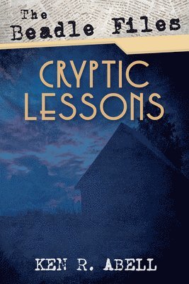 Beadle Files: Cryptic Lessons