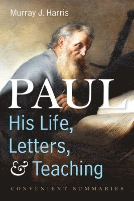 Paul--His Life, Letters, and Teaching