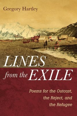bokomslag Lines from the Exile: Poems for the Outcast, the Reject, and the Refugee