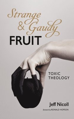 Strange and Gaudy Fruit 1