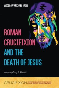bokomslag Roman Crucifixion and the Death of Jesus