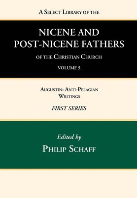 A Select Library of the Nicene and Post-Nicene Fathers of the Christian Church, First Series, Volume 5 1