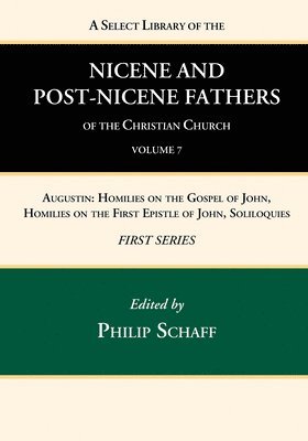 Philip Schaff - Select Library of the Nicene and Post-Nicene Fathers of the Christian Church, First Series, Volume 7, Inbunden