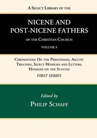 bokomslag Select Library of the Nicene and Post-Nicene Fathers of the Christian Church, First Series, Volume 9