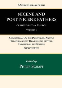 bokomslag A Select Library of the Nicene and Post-Nicene Fathers of the Christian Church, First Series, Volume 9