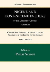 bokomslag A Select Library of the Nicene and Post-Nicene Fathers of the Christian Church, First Series, Volume 11