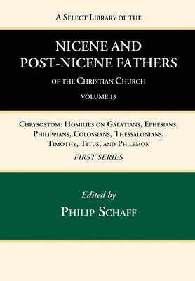 bokomslag Select Library of the Nicene and Post-Nicene Fathers of the Christian Church, First Series, Volume 13