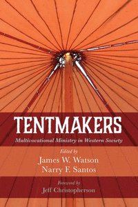 bokomslag Tentmakers: Multivocational Ministry in Western Society
