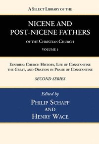 bokomslag A Select Library of the Nicene and Post-Nicene Fathers of the Christian Church, Second Series, Volume 1